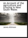 An Account of the Agriculture and Grazing in New South Wales - James Atkinson