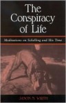 The Conspiracy of Life: Meditations on Schelling and His Time (Suny Series in Contemporary Continental Philosophy) - Jason M. Wirth