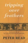 Tripping Over Feathers: Scenes in the Life of Joy Janaka Wiradjuri Williams: A Narrative of the Stolen Generations - Peter Read