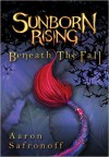 Sunborn Rising: Beneath the Fall - Aaron Safronoff