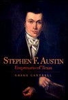 Stephen F. Austin: Empresario of Texas - Gregg Cantrell