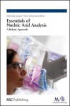 Essentials of Nucleic Acid Analysis - LGC Limited, Lyndsey Birch, John Marriott, Sally Hopkins, Vicki J Barwick, LGC Limited