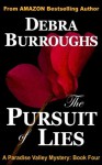 The Pursuit of Lies: Book 4, A Paradise Valley Mystery (Paradise Valley Mysteries) (Volume 4) - Debra Burroughs