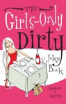 The Girl's-Only Dirty Joke Book - Karen S. Smith