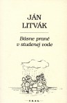 Básne prané v studenej vode - Ján Litvák