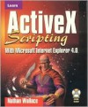 Learn ActiveX Scripting with MS Internet Explorer 4 [With *] - Nathan Wallace