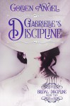 Gabrielle's Discipline (Bridal Discipline Book 3) - Golden Angel