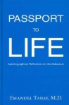 Passport to Life: Autobiographical Reflections on the Holocaust - Emanuel Tanay