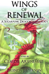Wings of Renewal: A Solarpunk Dragon Anthology - Claudie Arseneault, Brenda J. Pierson