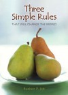 Three Simple Rules That Will Change the World - Rueben P. Job