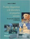 Pruebas Diagnosticas y de Laboratorio En Pequenos Animales - Charles H. Sodikoff