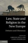 Law, State and Religion in the New Europe: Debates and Dilemmas - Lorenzo Zucca, Camil Ungureanu