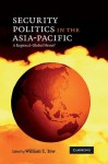 Security Politics in the Asia-Pacific: A Regional-Global Nexus? - William Tow