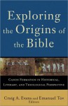 Exploring the Origins of the Bible: Canon Formation in Historical, Literary, and Theological Perspective - Emanuel Tov