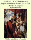 Chronicles (1 of 6): The Historie of England (7 of 8) the Seventh Boke of the Historie of England - Raphael Holinshed