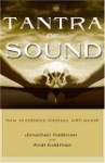 Tantra of Sound: How to Enhance Intimacy with Healing - Andi Goldman