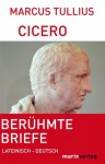 Berühmte Briefe in Auswahl: Lateinisch-Deutsch (German Edition) - Marcus T Cicero, Lenelotte Möller