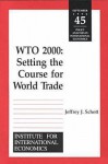 Wto 2000: Setting the Course for World Trade - Jeffrey J. Schott