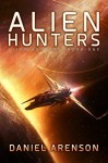 Alien Hunters (Alien Hunters Book 1) - Daniel Arenson