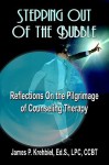 Stepping Out of the Bubble: Reflections on the Pilgrimage of Counseling Therapy - James P. Krehbiel