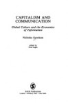 Capitalism and Communication: Global Culture and the Economics of Information - Nicholas Garnham