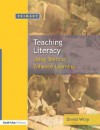 Teaching And Learning Literacy: Reading And Writing Texts For A Purpose - David Wray