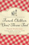 French Children Don't Throw Food - Pamela Druckerman