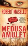 The Medusa Amulet - Robert Masello