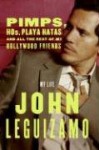 Pimps, Hos, Playa Hatas, and All the Rest of My Hollywood Friends - John Leguizamo