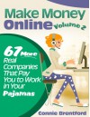 Make Money Online Volume 2 - 67 More Real Companies That Pay You To Work In Your Pajamas - Connie Brentford