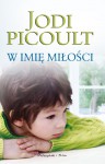 W imię miłości - Jodi Picoult