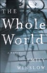 Whole World, The: A Novel - Emily Winslow