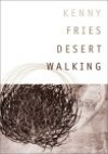 Desert Walking - Kenny Fries