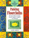 The Weekend Crafter®: Painting Floorcloths: 20 Canvas Rugs to Stamp, Stencil, Sponge, and Spatter in a Weekend - Kathy Cooper