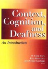 Context, Cognition, and Deafness - M. Diane Clark, Marc Marschark