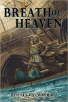 Breath of Heaven (Well of Sorrows) (Volume 3) - Joshua Palmatier, Benjamin Tate