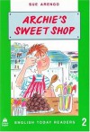 Archie's Sweet Shop (English Today Readers) - Sue Arengo