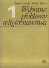 Wybrane problemy religioznastwa 1 - Witold Tyloch, Zenon Kawecki