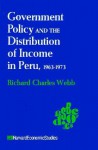 Government Policy and the Distribution of Income in Peru, 1963-1973 - Richard C. Webb