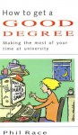 How to Get a Good Degree: Making the Most of Your Time at University - Phil Race