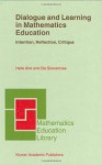 Dialogue and Learning in Mathematics Education: Intention, Reflection, Critique (Mathematics Education Library) - Helle Alrxf8, Ole Skovsmose