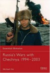 Russia's Wars with Chechnya 1994-2003 (Essential Histories) - Michael Orr