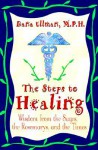 The Steps to Healing: Wisdom from the Sages, the Rosemarys, and the Times - Dana Ullman