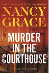 Murder in the Courthouse: A Hailey Dean Mystery (The Hailey Dean Series) - Nancy Grace