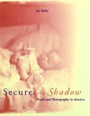 Secure The Shadow: Death And Photography In America - Jay Ruby