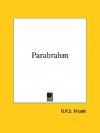 Parabrahm - G.R.S. Mead, G. R. S. Meade