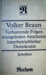 Verheerende Folgen mangelnden Anscheins innerbetrieblicher Demokratie: Schriften - Volker Braun