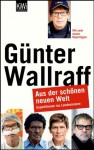 Aus der schönen neuen Welt: Expeditionen ins Landesinnere
erweiterte Neuauflage (German Edition) - Günter Wallraff