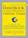 The Handbook of High Performance Virtual Teams: A Toolkit for Collaborating Across Boundaries - Jill Nemiro, Michael M. Beyerlein, Lori Bradley, Susan Beyerlein