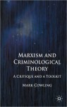 Marxism and Criminological Theory: A Critique and a Toolkit - Mark Cowling